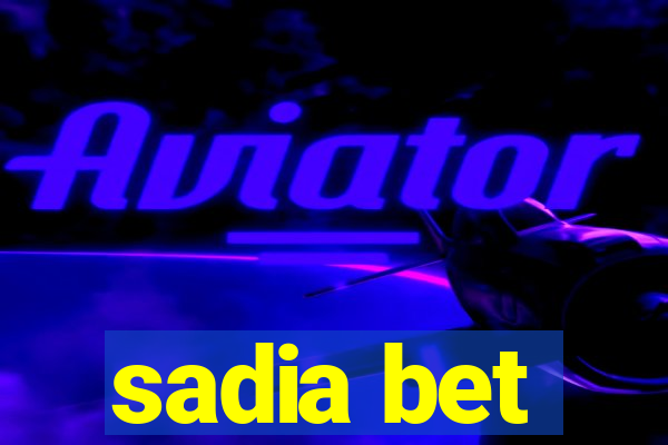 sadia bet